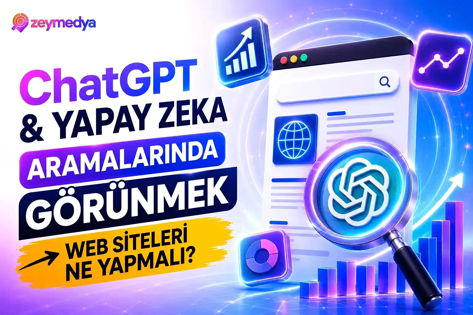 ChatGPT ve Yapay Zeka Aramalarında Görünmek İçin Web Siteleri Ne Yapmalı?