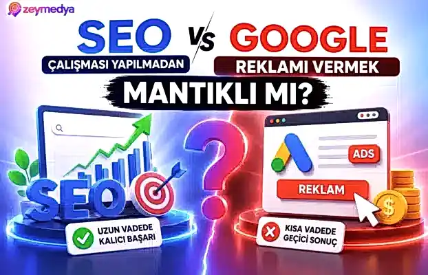 SEO Çalışması Yapılmadan Google Reklamı Vermek Mantıklı mı?